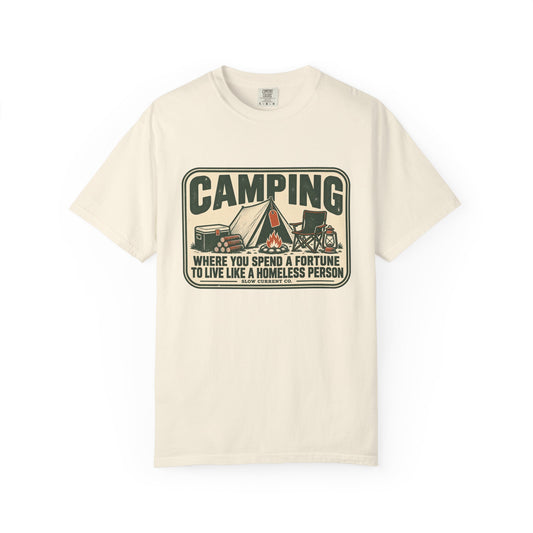 Camping: Where You Spend a Fortune to Live Like a Homeless Person T-Shirt