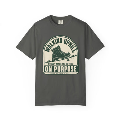 Walking Uphill On Purpose Hiking T-Shirt