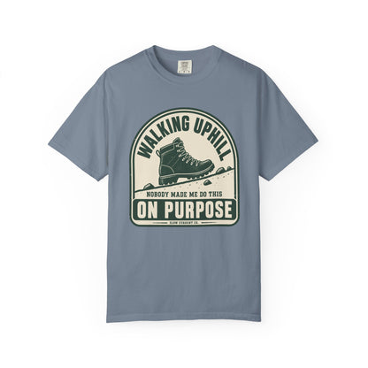 Walking Uphill On Purpose Hiking T-Shirt