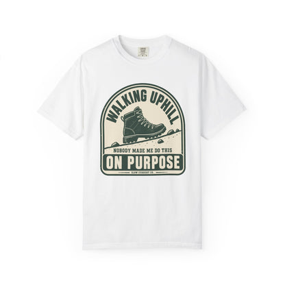 Walking Uphill On Purpose Hiking T-Shirt